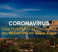 Caso suspeito de Coronavírus em Xique-Xique deu negativo