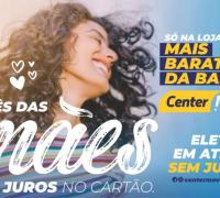 Dia das Mães é na Center Móveis e Eletros!